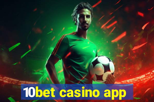 10bet casino app